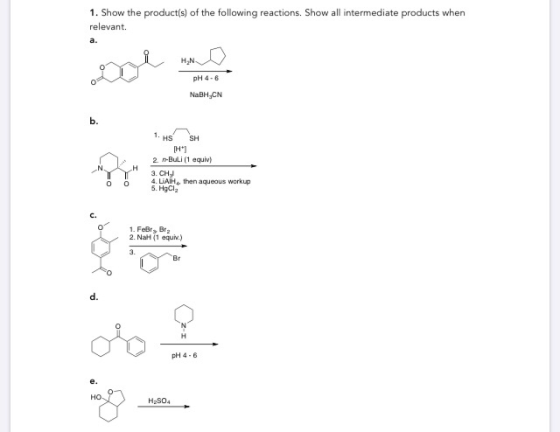 1. Show the product(s) of the following reactions. Show all intermediate products when relevant nol now NaBH.CN 1. HS SH [H]
