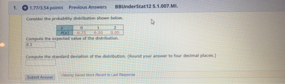 1. 1.77/3.54 points Previous Answers BBUnderStat12 5.1.007.MI. Consider the probability distribution shown below. 012 P(x) 0.