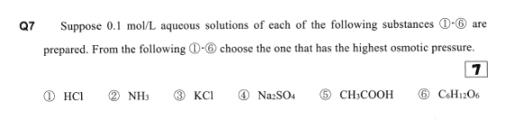 Q7 Suppose 0.1 mol/L aqueous solutions of each of the following substances 0-6 are prepared. From the following 1-6 choose th