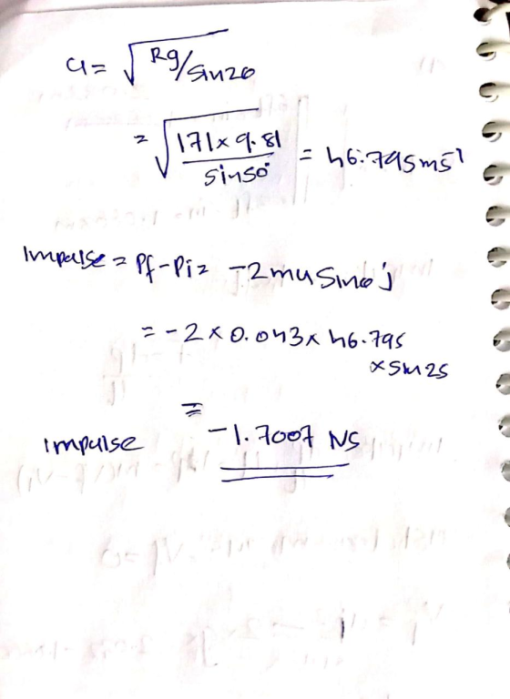 a=fR9/anzo 171x9.81 = 66:795m5 V sinso Imparse a Pf-Piz -2musings --24 0.043x46.795 XSMZS impulse -1.7007
