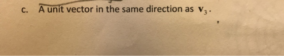 c. A unit vector in the same direction as v.