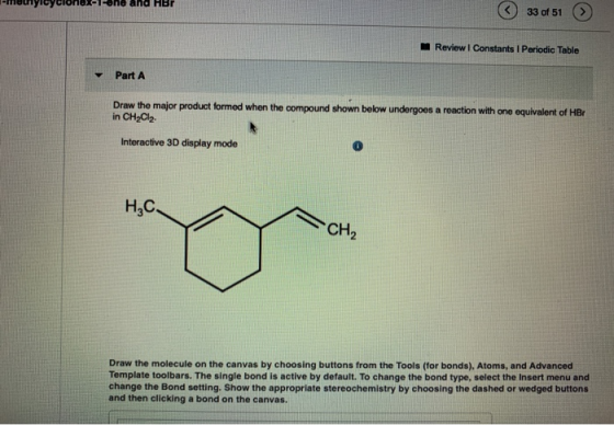 -mouny uycionex-i-one and mor 33 of 51 Review Constants 1 Periodic Table Part A Draw the major product formed when the compou
