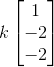 k\begin{bmatrix} 1\\ -2\\ -2 \end{bmatrix}