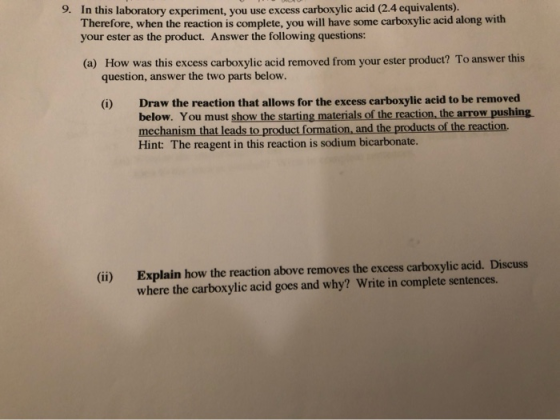 9. In this laboratory experiment, you use excess carboxylic acid (2.4 equivalents). Therefore, when the reaction is complete,