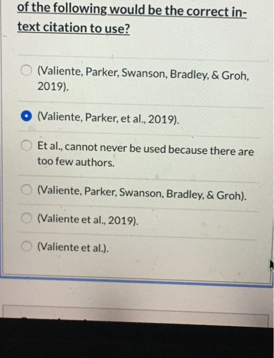 of the following would be the correct in- text citation to use? (Valiente, Parker, Swanson, Bradley, & Groh, 2019). O (Valien