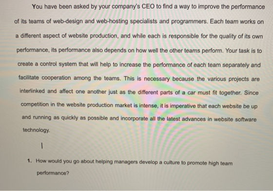 You have been asked by your companys CEO to find a way to improve the performance of its teams of web-design and web-hosting