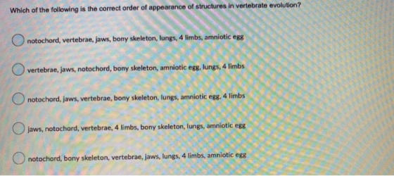 Which of the following is the correct order of appearance of structures in vertebrate evolution? Onotochord, vertebrae, jaws,