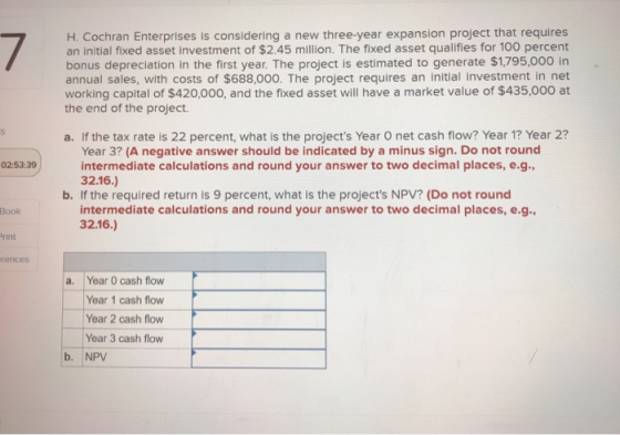 H. Cochran Enterprises is considering a new three-year expansion project that requires an initial fixed asset investment of $