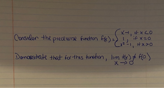 if x=0 xt, ifxco Consider the precewise function f(x)=) ! (x²-1, itx>O Demonstrate that for this function, lim && ) ffo)
