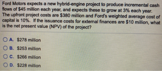 Ford Motors expects a new hybrid-engine project to produce incremental cash flows of $45 million each year, and expects these