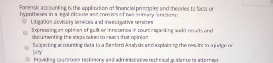 Forensic accounting is the application of financial principles and theories to facts or hypotheses in a legal dispute and con