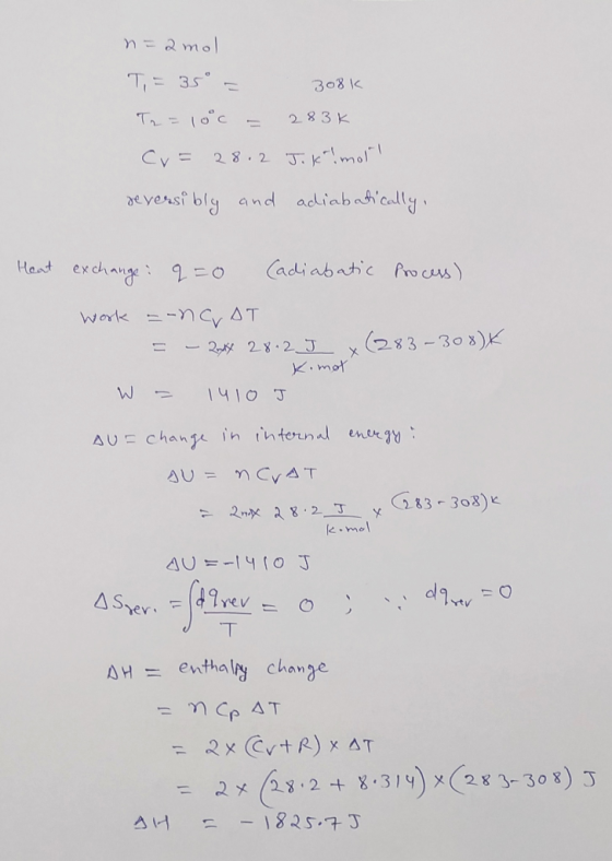n=2mo T,35 308 K Tr =(0c 283k 28.2 JKmol CV= eversi bly and adiabahcally Heat exchange 0 Cadiabatic Aro cs) Work n cy AT 283-