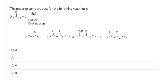 The major organic product for the following reaction is Eto 2 Claisen Condensation Elona bora il 1 2 2 O 1 4 O O