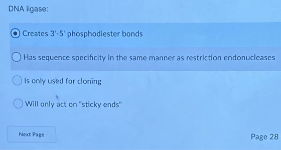 DNA ligase: Creates 3-5 phosphodiester bonds Has sequence specificity in the same manner as restriction endonucleases O is on