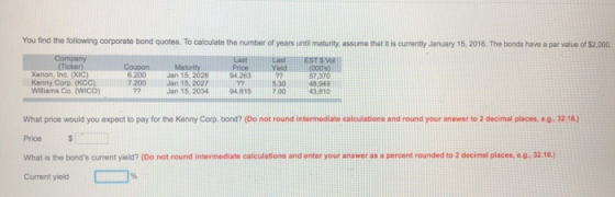You find the following corporate bond quotes. To calculate the number of years until maturity, assume that it is currently Ja