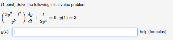 (1 point) Solve the following initial value problem y(t)- help (formulas)