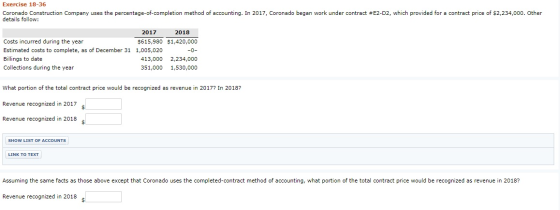 Exercise 18-36 Coronado Construction Company uses the percentage-of-completion method of accounting. In 2017, Coronado began