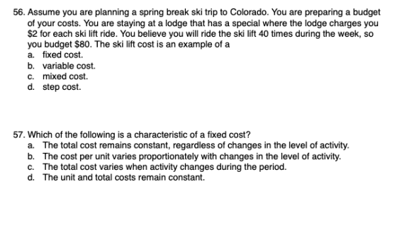 56. Assume you are planning a spring break ski trip to Colorado. You are preparing a budget of your costs. You are staying at