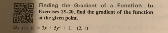 Finding the Gradient of a Function In Exercises 15-20, find the gradient of the function at the given point. i L 15. f(r, y3x 5y2 1, (2, 1)