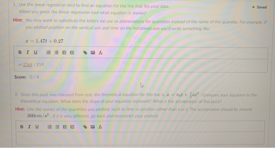 1. Use the linear regression tool to find an equation for the line that fits your data. • Saved When you press the linear reg