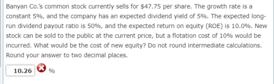 Banyan Co.s common stock currently sells for $47.75 per share. The growth rate is a constant 5%, and the company has an expe