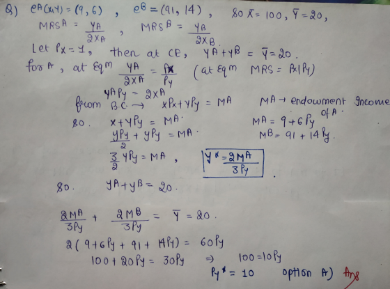 MA = 9+6py of A Q) CA (X,Y)= (9,6), B = (91, 14), 80x=100, Ý=20, MRSA = YA MRS B = YB QXA QXB. Let Px=1, then at ce, Y A tyB