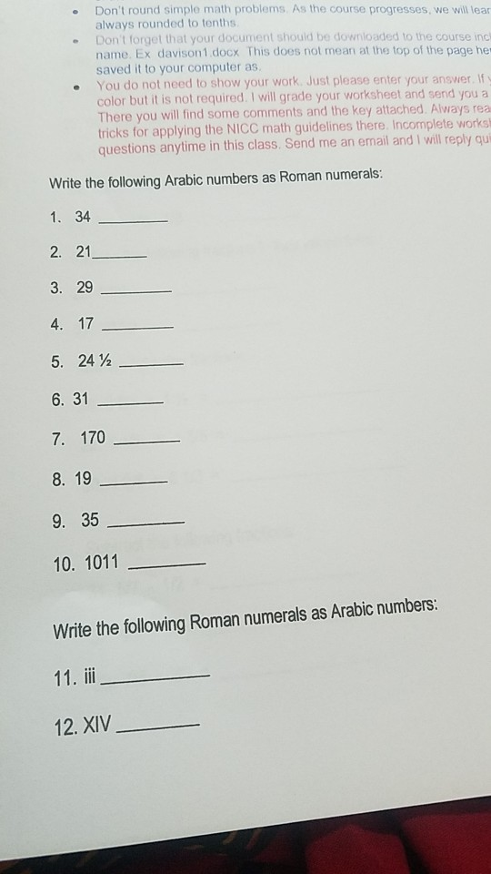 Dont round simple math problems. As the course progresses, we will lear always rounded to tenths Dont forget that your docu