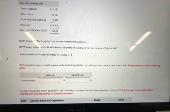 Cost of completed job: Direct materials $16.280 20,180 Direct labor Manufacturing overhead 15,446 Total cost $51,906 $25.95 U