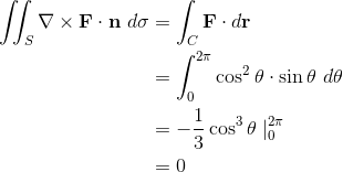 \begin{align*}\iint_S\nabla\times {\bf F}\cdot{\bf n}~d\sigma&=\int_C{\bf F}\cdot d{\bf r}\\ &=\int_0^{2\pi}\cos^2\theta\cdot\sin\theta~d\theta\\ &=-\frac 13\cos^3\theta\mid_0^{2\pi}\\ &=0\end{align*}