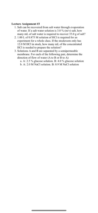 Lecture Assignment #3 1. Salt can be recovered from salt water through evaporation of water. If a salt water solution is 3.0
