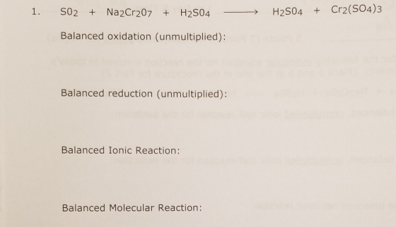 SO2 + Na2Cr207 + H2S04 - > H2SO4 + Cr2(SO4)3 Balanced oxidation (unmultiplied): Balanced reduction (unmultiplied): Balanced I