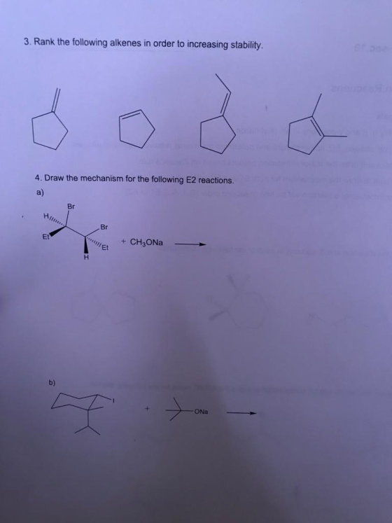 3. Rank the following alkenes in order to increasing stability. 4. Draw the mechanism for the following E2 reactions a) - Br