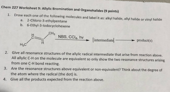 Chem 227 Worksheet 9: Allylic Bromination and Organohalides (9 points) Draw each one of the following molecules and label it