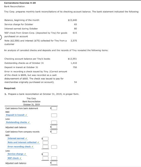 Cornerstone Exercise 4-20 Bank Reconciliation Tiny Corp. prepares monthly bank reconciliations of its checking account balanc