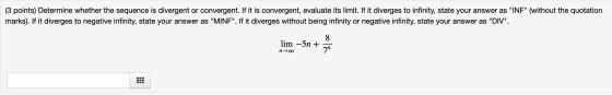 (3 points) Determine whether the sequence is divergent or convergent. If it is convergent, evaluate its limit. If it diverges