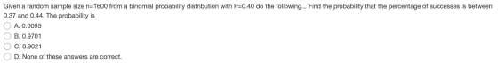 Given a random sample size n=1600 from a binomial probability distribution with P=0.40 do the following... Find the probabili