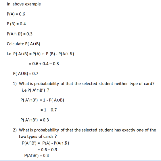 In above example P(A) 0.6 P (B) 0.4 P(An B) 0.3 Calculate P( AUB) i.e P( AUB) P(A)P (B) P(An B) = 0.6 + 0.4-0.3 P( AUB) 0.7 1