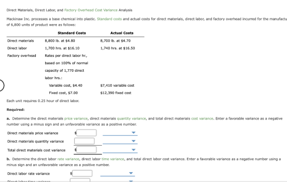 Direct Materials, Direct Labor, and Factory Overhead Cost Variance Analysis Mackinaw Inc. processes a base chemical into plas
