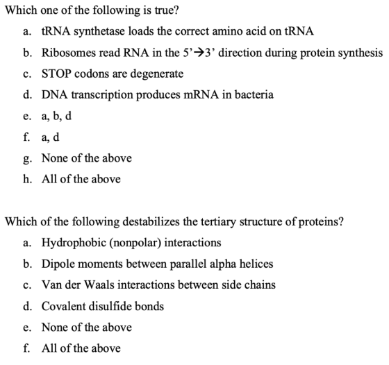 Which one of the following is true? a. tRNA synthetase loads the correct amino acid on tRNA b. Ribosomes read RNA in the 5+3