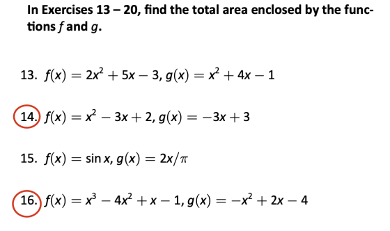 In Exercises 13 - 20, find the total area enclosed by the func- tions f and g. 13. f(x) = 2x² + 5x – 3,g(x) = x + 4x – 1 (14.