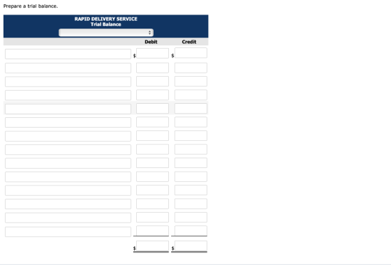 Prepare a trial balance. RAPID DELIVERY SERVICE Trial Balance Debit Credit