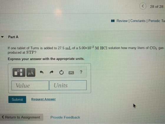 < 28 of 28 A Review | Constants Periodic Ta Part A If one tablet of Tums is added to 27.5 mL of a 5.00x10-2 M HCl solution ho