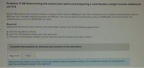 Problem 11-28 Determining the break-even point and preparing a contribution margin Income statement LO 11-5 Ritchie Manufactu