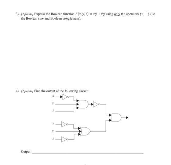 i.e. 3) (2 points] Express the Boolean function F(x, y, z) = xy + xy using only the operators {+, the Boolean sum and Boolean