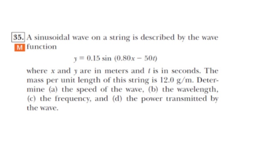 35. A sinusoidal wave on a string is described by the wave M function y = 0.15 sin (0.80x - 501) where x and y are in meters