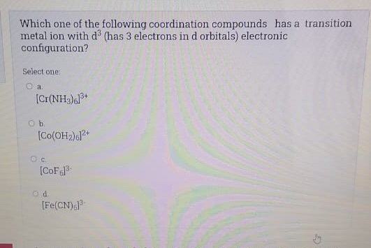 Which one of the following coordination compounds has a transition metal ion with d (has 3 electrons in d orbitals) electroni