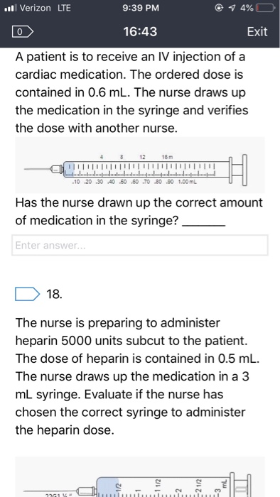 4% l Verizon LTE 9:39 PM Exit 16:43 0 A patient is to receive an IV injection of a cardiac medication. The ordered dose is co