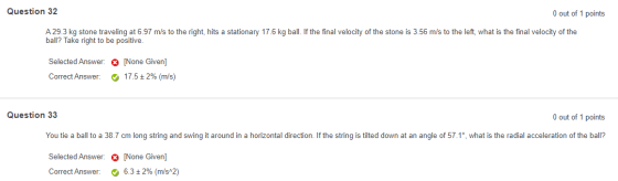 Question 32 0 out of 1 points A 29.3 kg stone traveling at 6.97 m/s to the right, hits a stationary 17.6 kg ball. If the fina