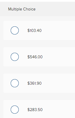Multiple Choice $103.40 $546.00 $361.90 O $283.50