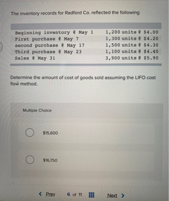 The inventory records for Radford Co. reflected the following Beginning inventory @ May 1 First purchase @ May 7 second purch